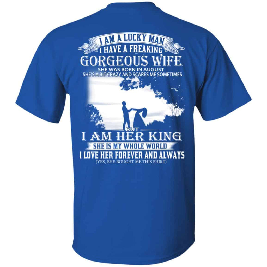 I Am A Lucky Man I Have A Freaking Gorgeous Wife Was Born In August T-Shirts, Hoodie, Tank