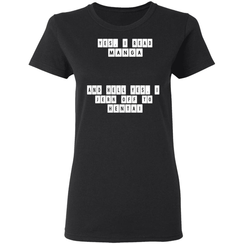Yes I Read Manga And Hell Yes I Jerk Off To Hentai Shirt, Hoodie, Tank