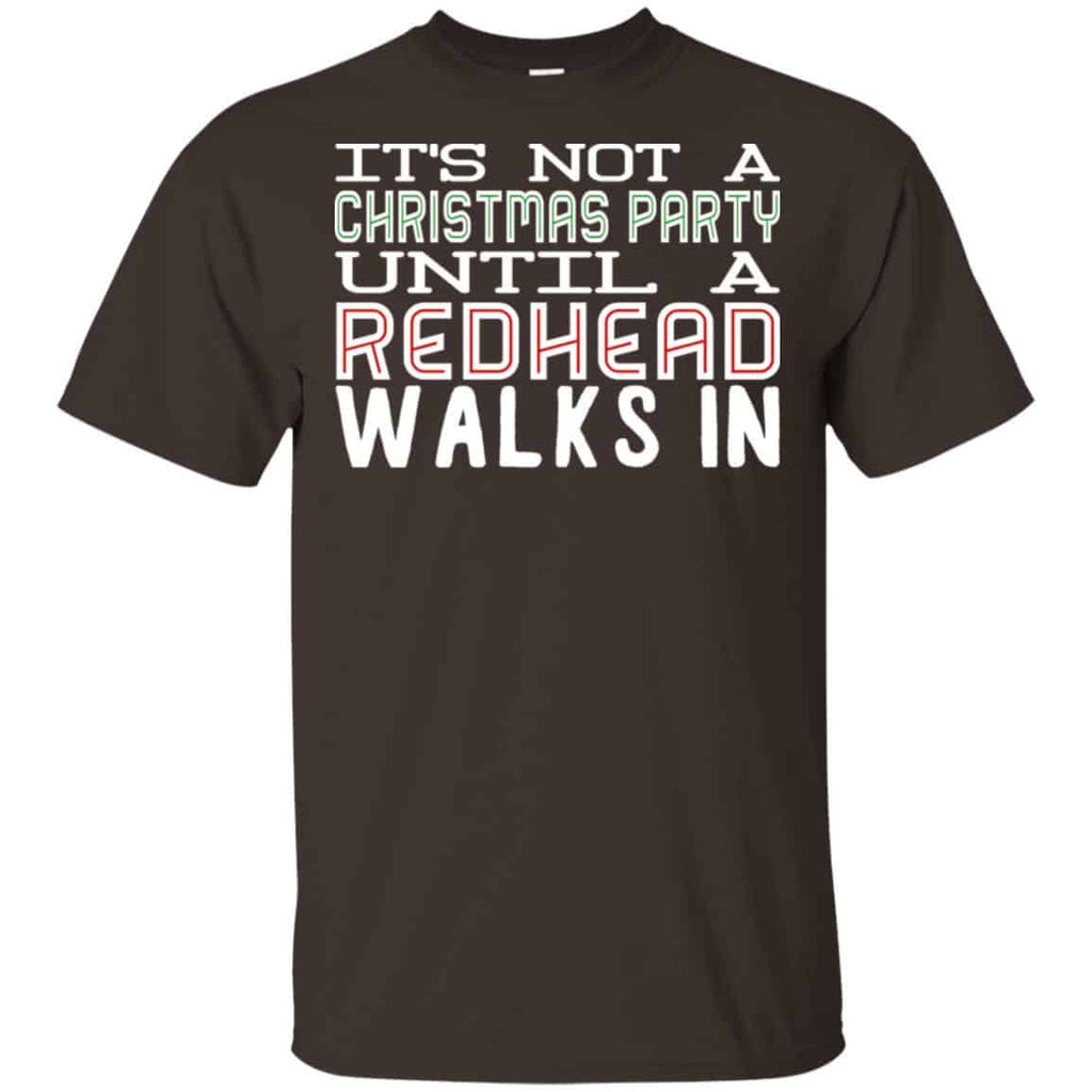 It’s Not A Christmas Party Until A Redhead Walks In T-Shirts, Hoodie, Tank