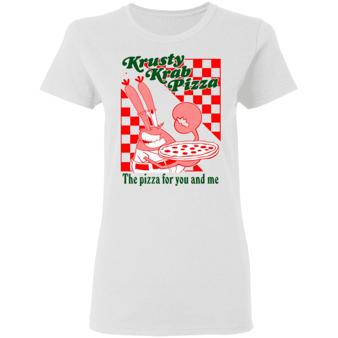 Krusty Krab Pizza The Pizza For You And Me Shirt, Hoodie, Tank