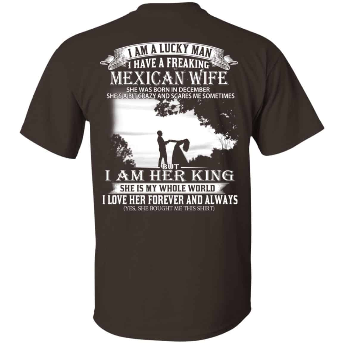 I Am A Lucky Man I Have A Freaking Mexican Wife Was Born In December T-Shirts, Hoodie, Tank