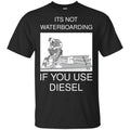 Baptizing Terrorists It’s Not Waterboarding If You Use Diesel Shirt, Hoodie, Tank