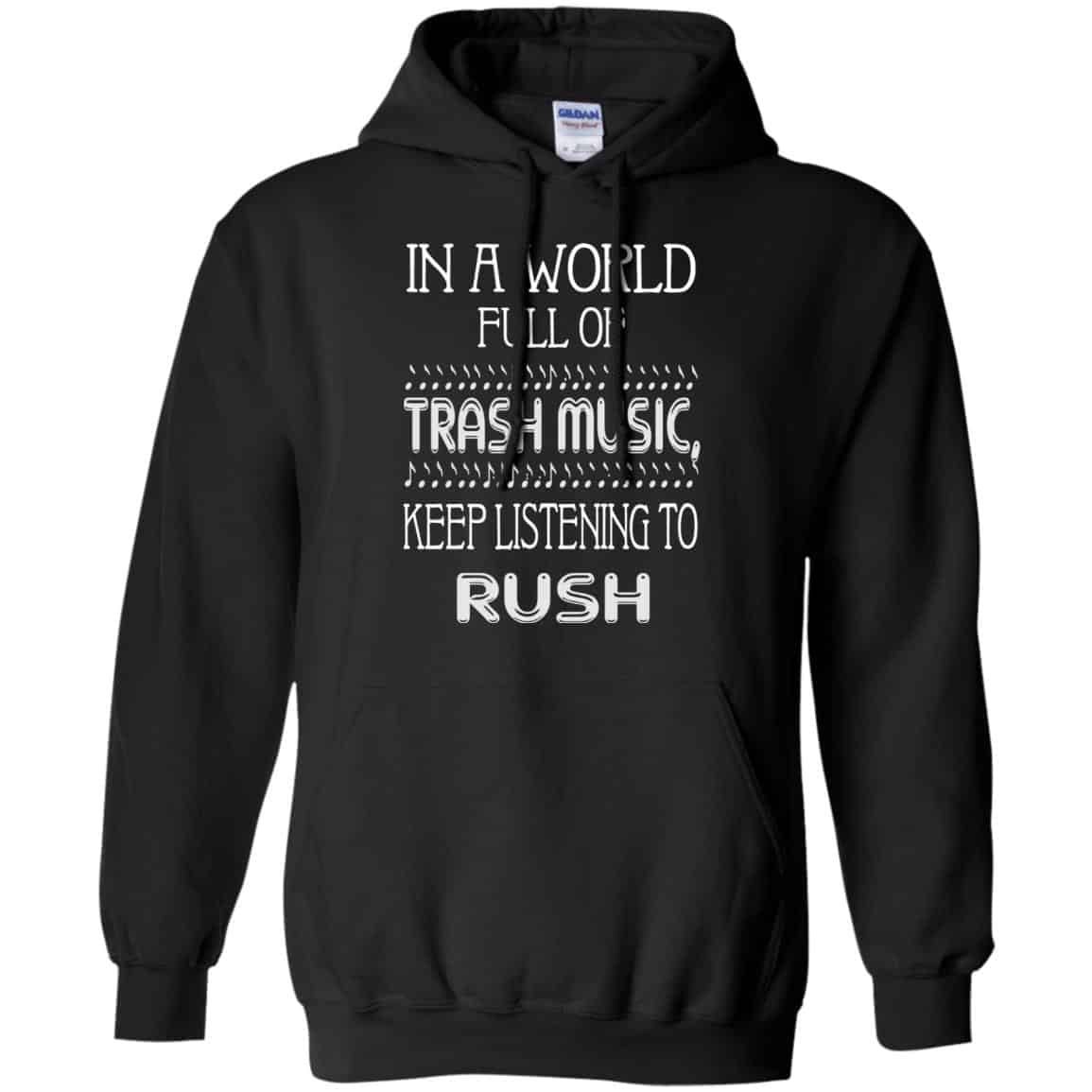 In A World Full Of Trash Music Keep Listening To Rush T-Shirts, Hoodie, Tank