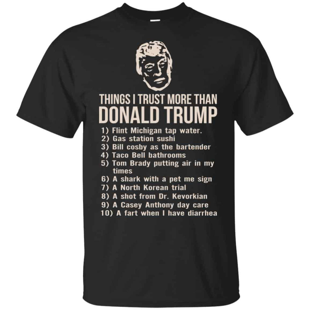 Donald Trump: Things I Trust More Than Donald Trump T-Shirts, Hoodie, Tank