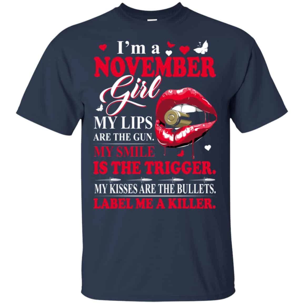I’m A November Girl My Lips Are The Gun My Smile Is The Trigger T-Shirts, Hoodie, Tank