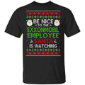 Be Nice To The ExxonMobil Employee Santa Is Watching Christmas Sweater, Shirt, Hoodie