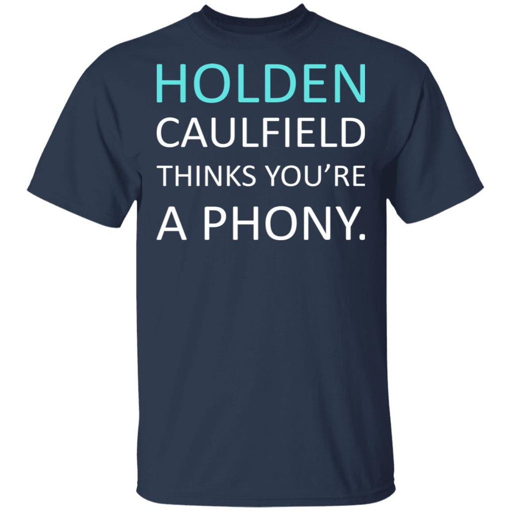 Holden Caulfield Thinks You’re A Phony Shirt, Hoodie, Tank