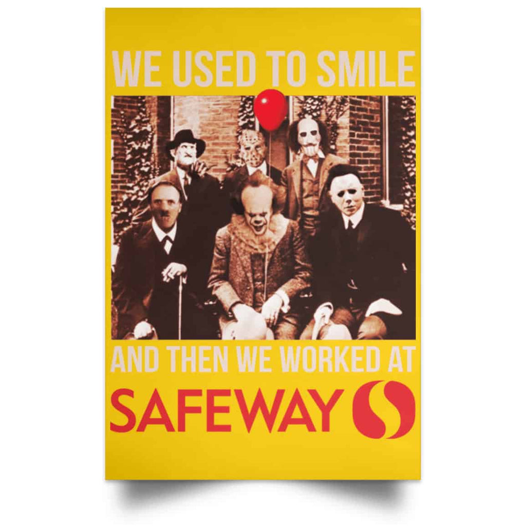 We Used To Smile And Then We Worked At Safeway Posters