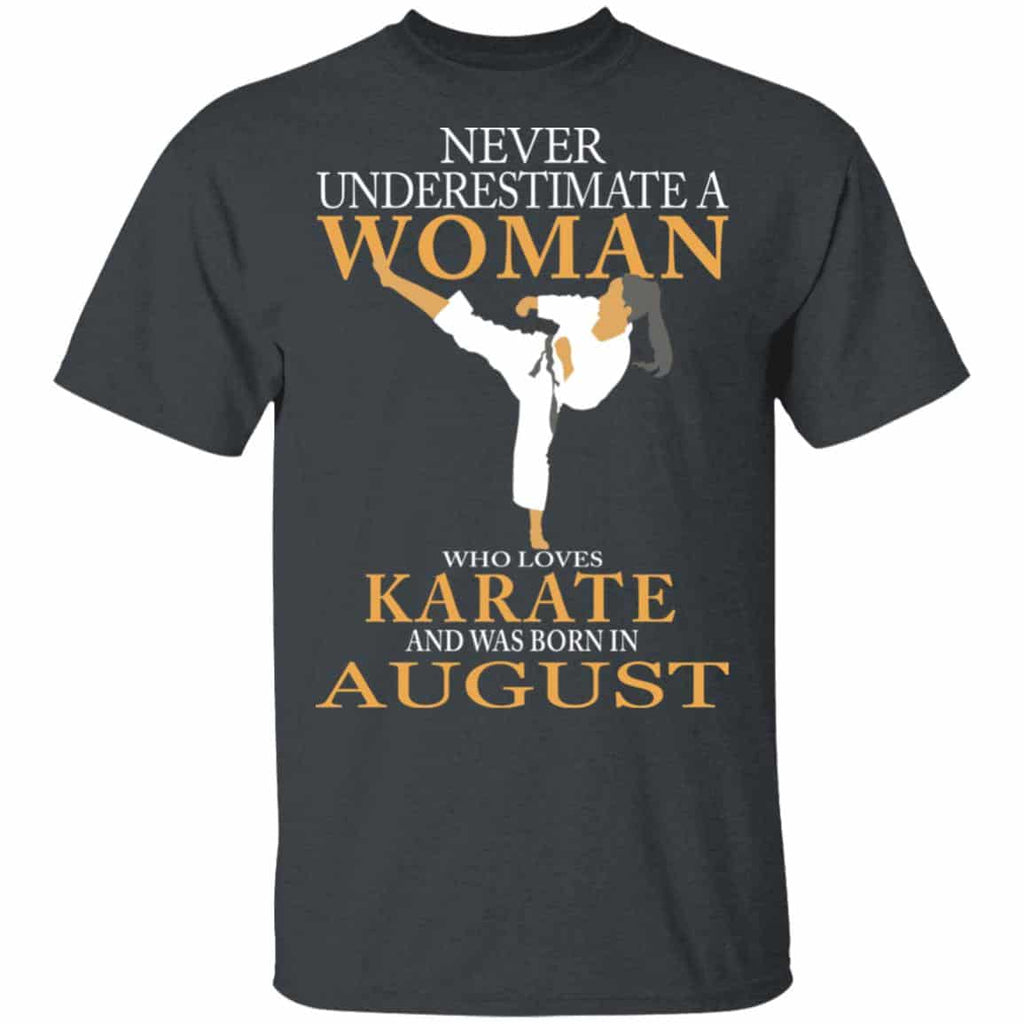 Never Underestimate A Woman Who Loves Karate And Was Born In August Shirt, Hoodie, Tank