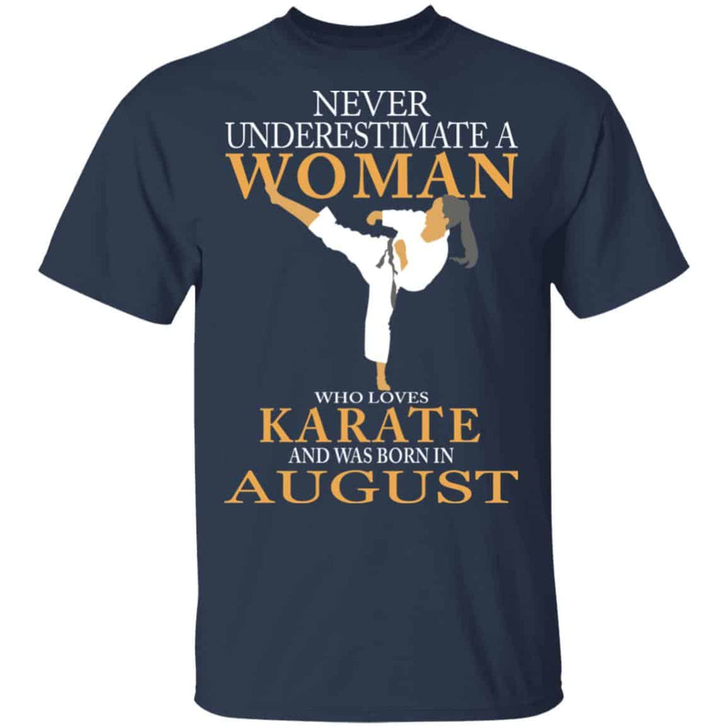 Never Underestimate A Woman Who Loves Karate And Was Born In August Shirt, Hoodie, Tank