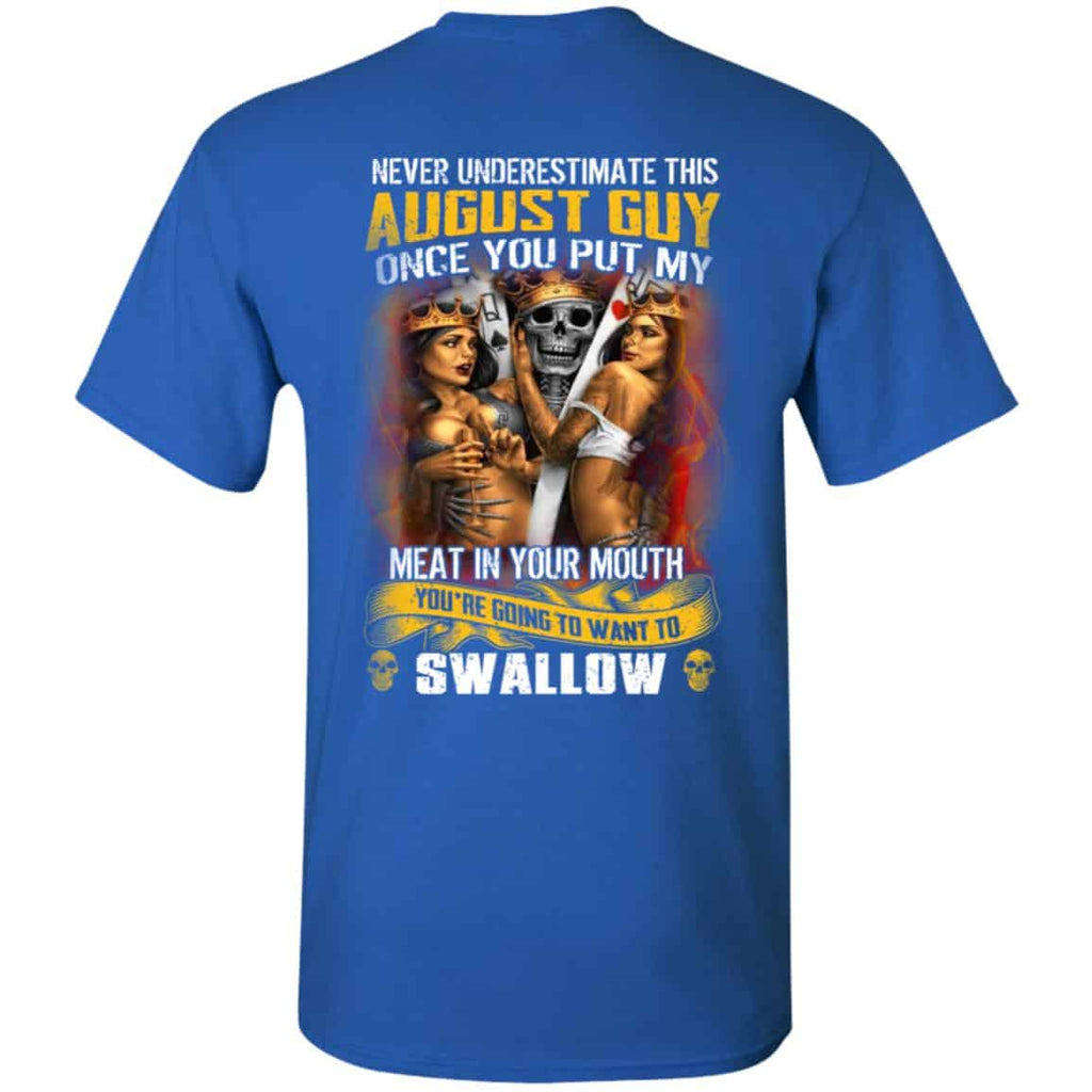 Never Underestimate This August Guy Once You Put My Meat In You Mouth Shirt, Hoodie, Tank