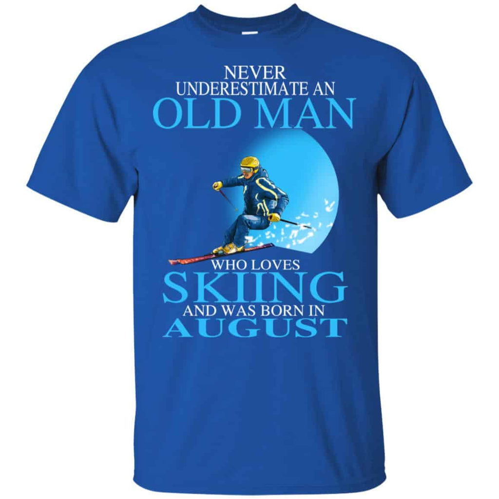 Never Underestimate An Old Man Who Loves Skiing And Was Born In August T-Shirts, Hoodie, Tank