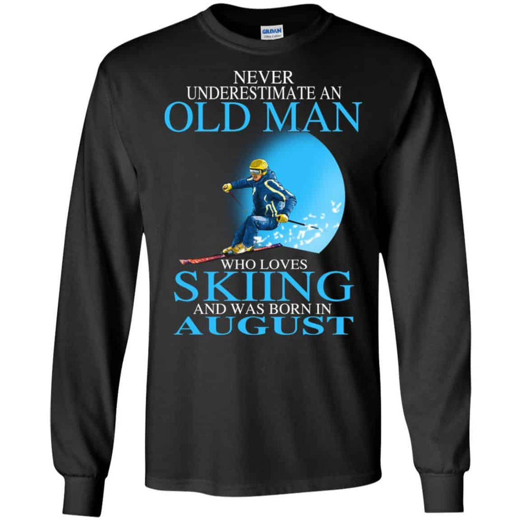 Never Underestimate An Old Man Who Loves Skiing And Was Born In August T-Shirts, Hoodie, Tank