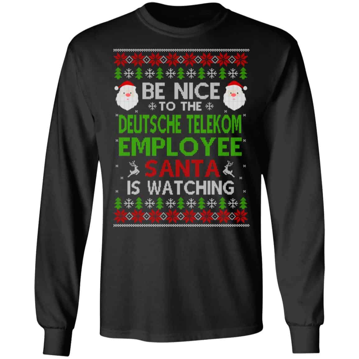 Be Nice To The Deutsche Telekom Employee Santa Is Watching Christmas Sweater, Shirt, Hoodie