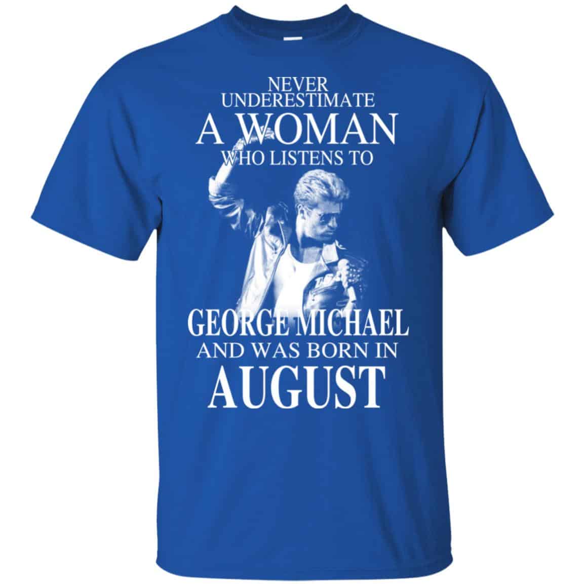 A Woman Who Listens To George Michael And Was Born In August T-Shirts, Hoodie, Tank