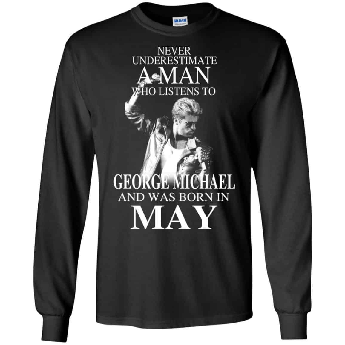A Man Who Listens To George Michael And Was Born In May T-Shirts, Hoodie, Tank