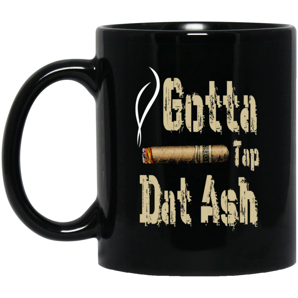 Gotta Tap Dat Ash Cigar Mug