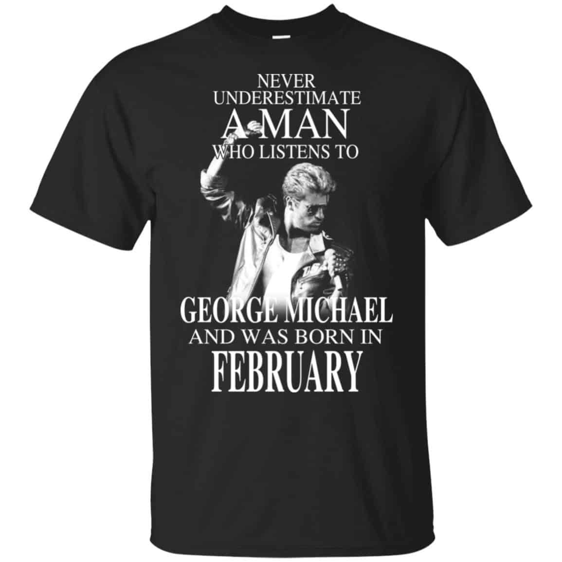 A Man Who Listens To George Michael And Was Born In February T-Shirts, Hoodie, Tank