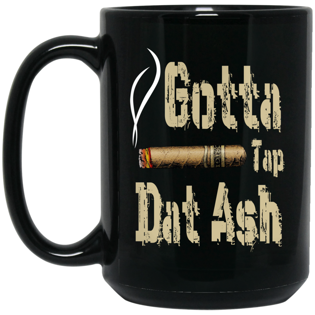 Gotta Tap Dat Ash Cigar Mug