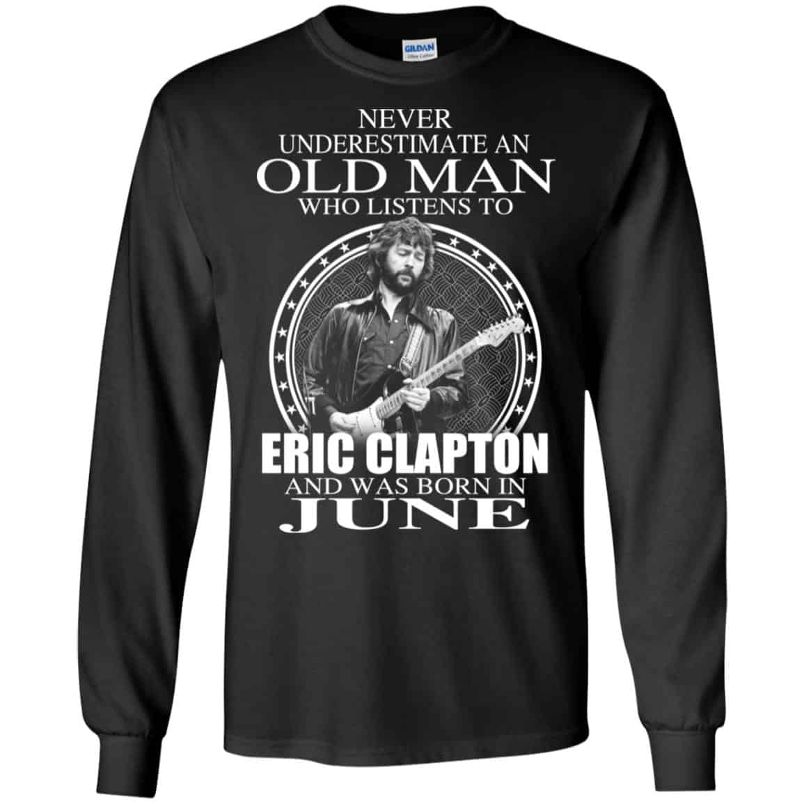 An Old Man Who Listens To Eric Clapton And Was Born In June T-Shirts, Hoodie, Tank