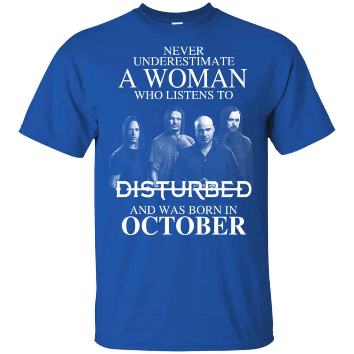 A Woman Who Listens To Disturbed And Was Born In October T-Shirts, Hoodie, Tank