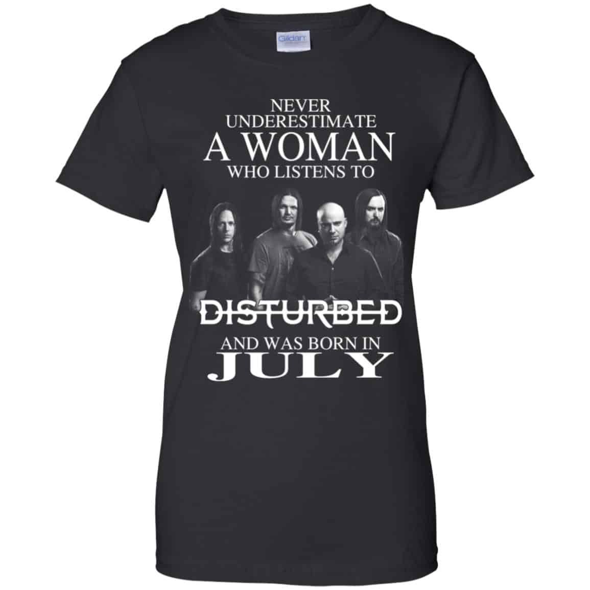 A Woman Who Listens To Disturbed And Was Born In July T-Shirts, Hoodie, Tank