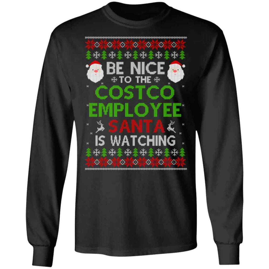 Be Nice To The Costco Employee Santa Is Watching Christmas Sweater, Shirt, Hoodie