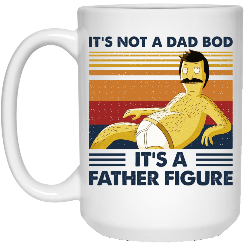 It’s Not A Dad Bod It’s A Father Figure Mug