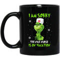 The Grinch: I Am Sorry The Nice Nurse Is On Vacation Mug