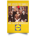 We Used To Smile And Then We Worked At Lidl Posters