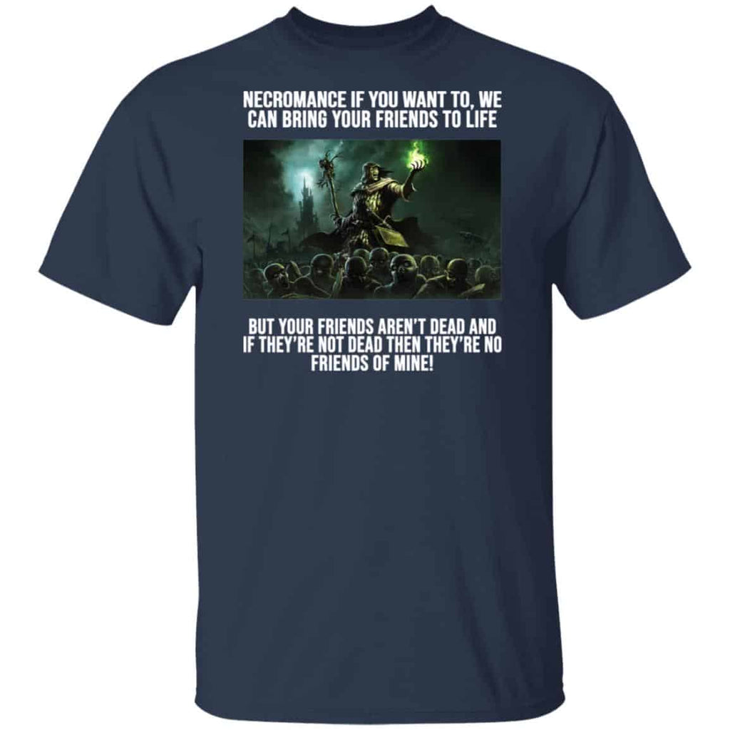 Necromance If You Want To We Can Bring Your Friends To Life Shirt, Hoodie, Tank