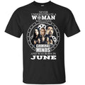 Never Underestimate A Woman Who Loves Criminal Minds And Was Born In June T-Shirts, Hoodie, Tank