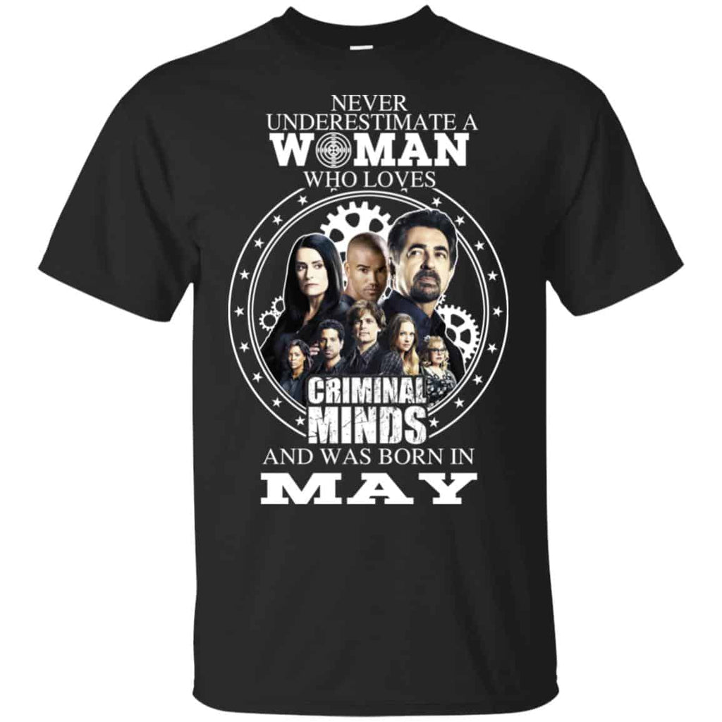 Never Underestimate A Woman Who Loves Criminal Minds And Was Born In May T-Shirts, Hoodie, Tank