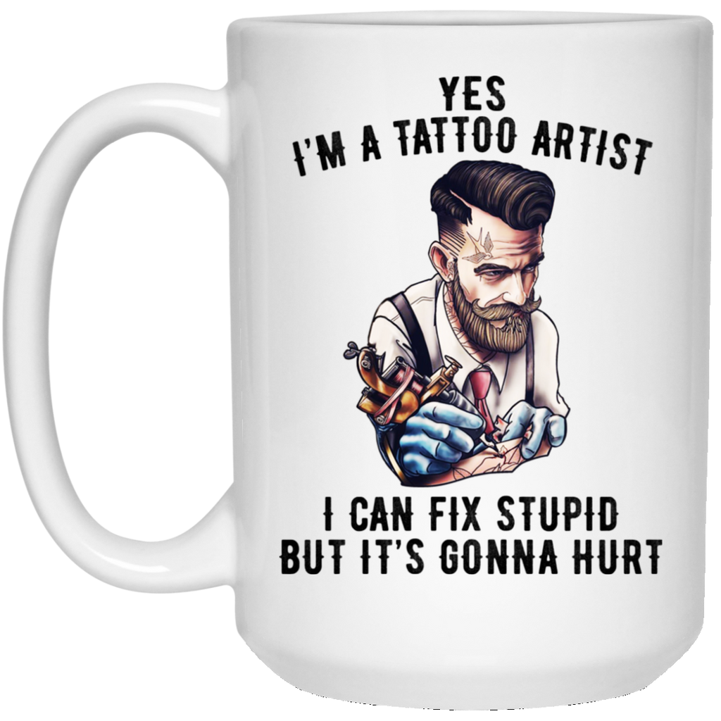 I’m A Tattoo Artist I Can Fix Stupid But It’s Gonna Hurt Mug