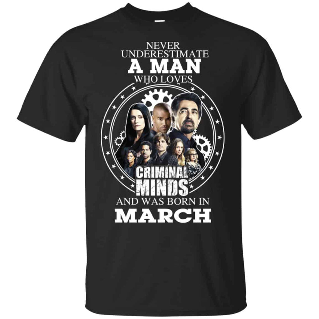 A Man Who Loves Criminal Minds And Was Born In March T-Shirts, Hoodie, Tank