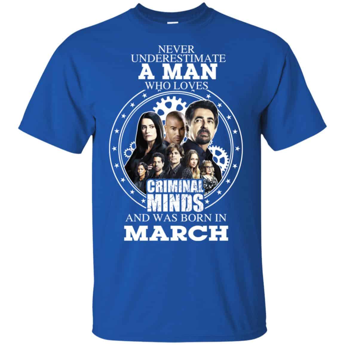 A Man Who Loves Criminal Minds And Was Born In March T-Shirts, Hoodie, Tank