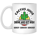 Cactus Juice Drink And Get High Quenchy Quenchier Quenchiest Mug