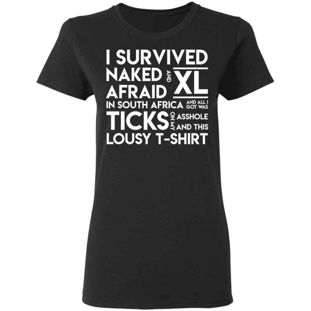 I Survived Naked Afraid and XL In South Africa Shirt, Hoodie, Tank