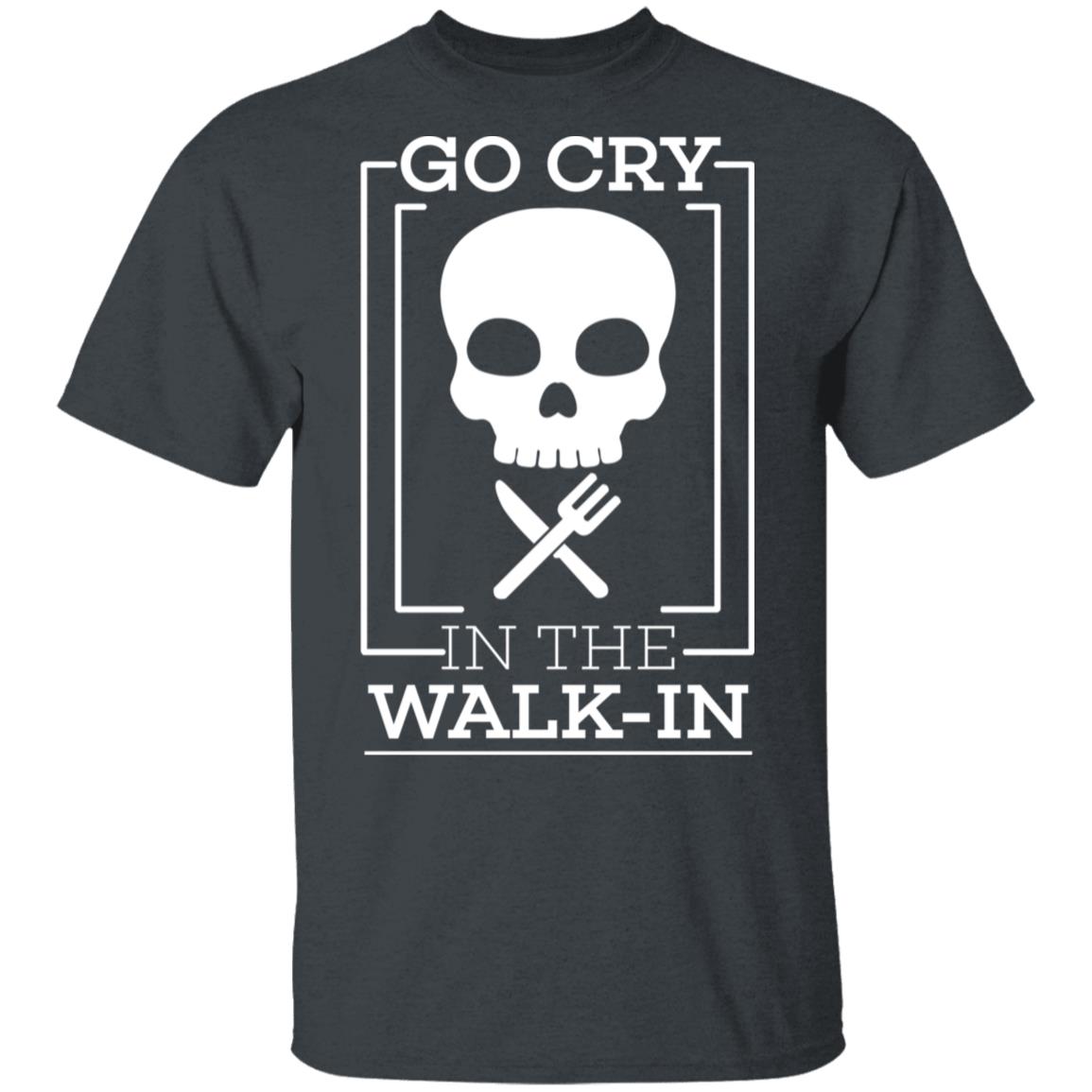 Go Cry In The Walk In Shirt, Hoodie, Tank