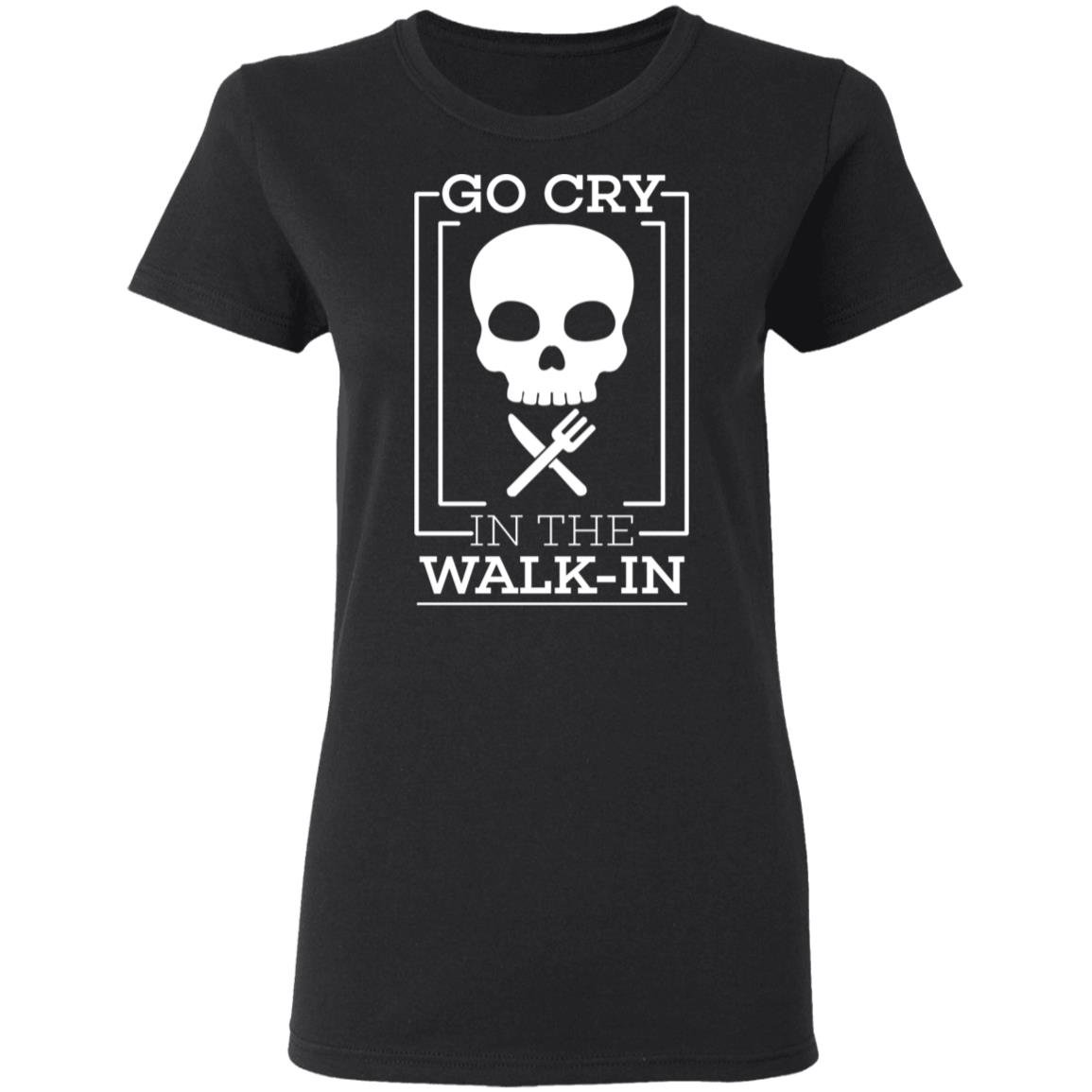 Go Cry In The Walk In Shirt, Hoodie, Tank