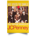 We Used To Smile And Then We Worked At JC Penney Posters