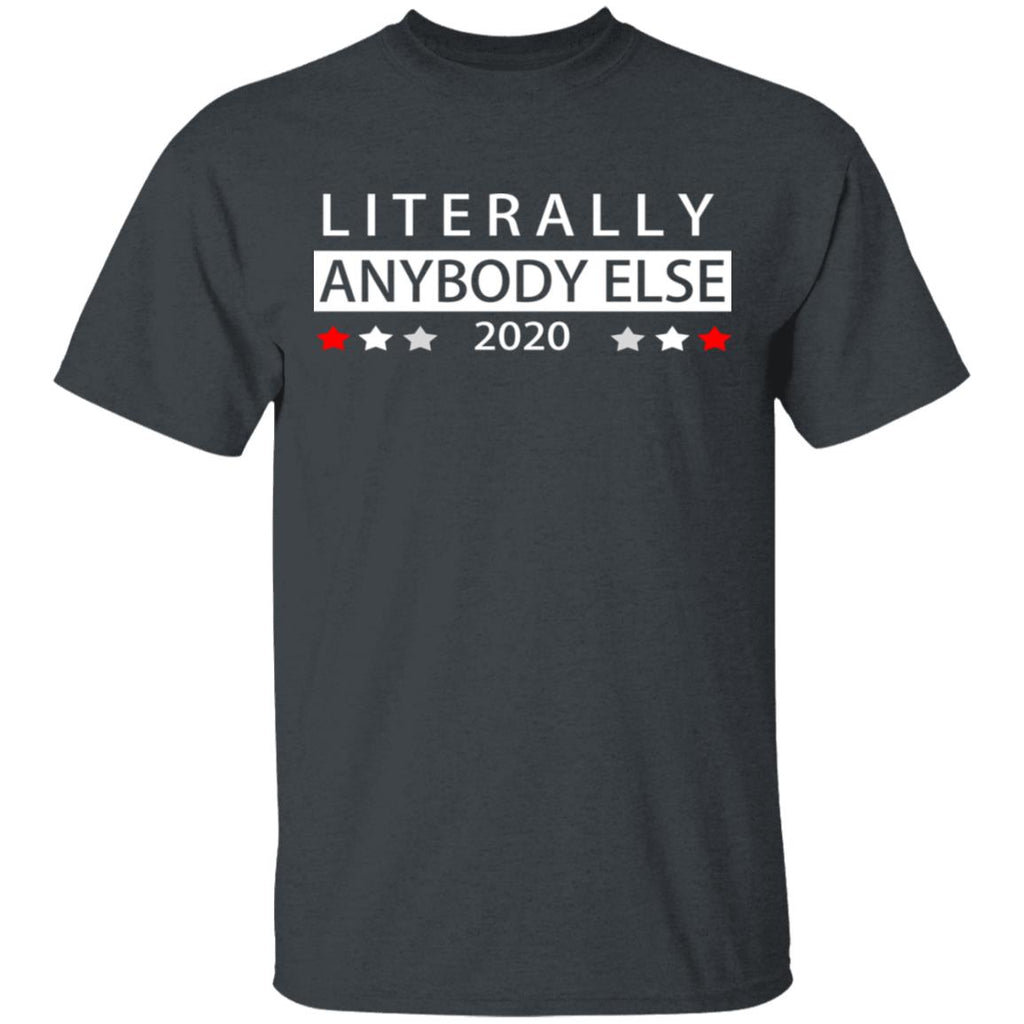 Literally Anybody Else 2020 President Shirt, Hoodie, Tank