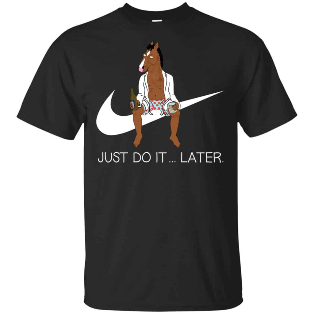 Bojack Horseman Just Do It … Later Shirt, Hoodie, Tank
