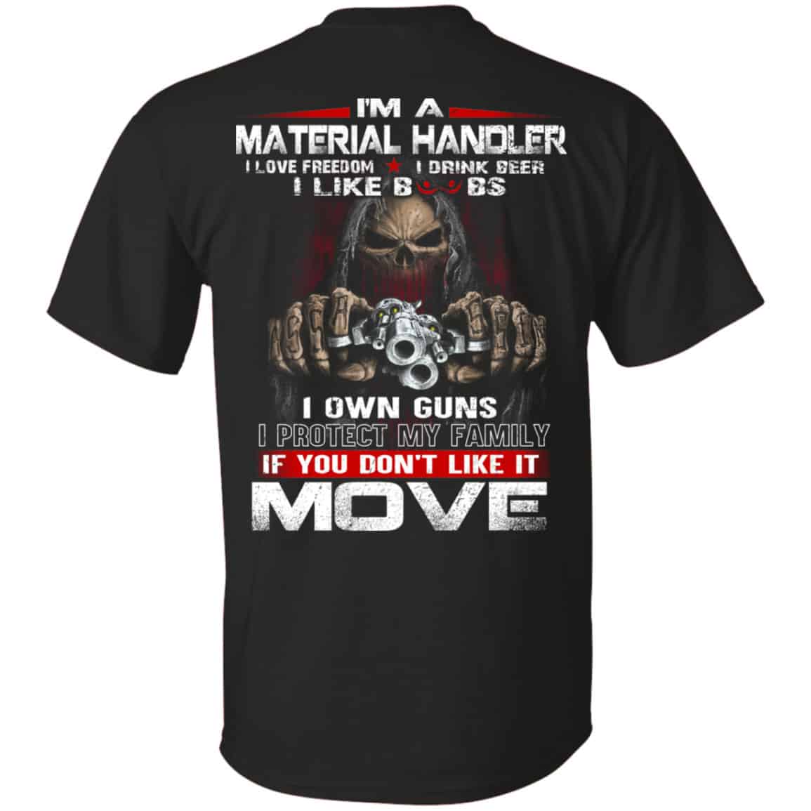 I’m A Material Handler I Love Freedom I Drink Beer I Like Boobs I Own Guns Shirt, Hoodie, Tank