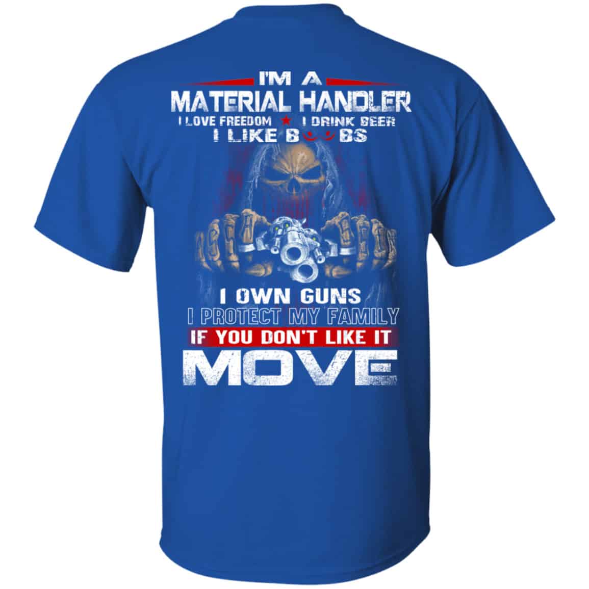I’m A Material Handler I Love Freedom I Drink Beer I Like Boobs I Own Guns Shirt, Hoodie, Tank