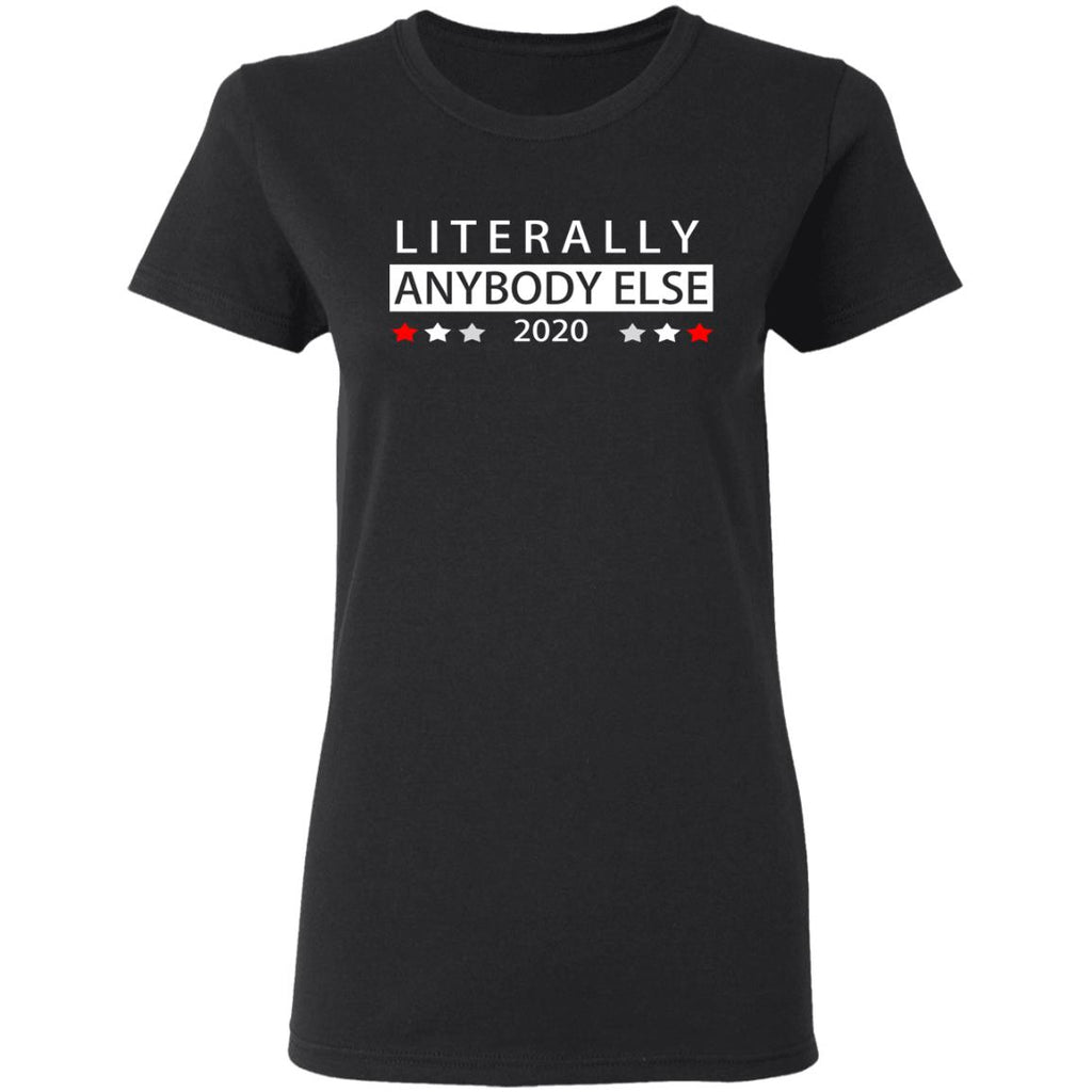 Literally Anybody Else 2020 President Shirt, Hoodie, Tank