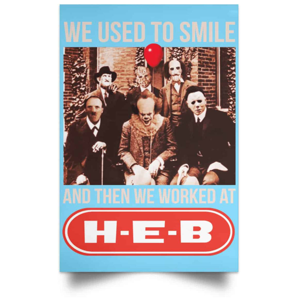 We Used To Smile And Then We Worked At H-E-B Posters