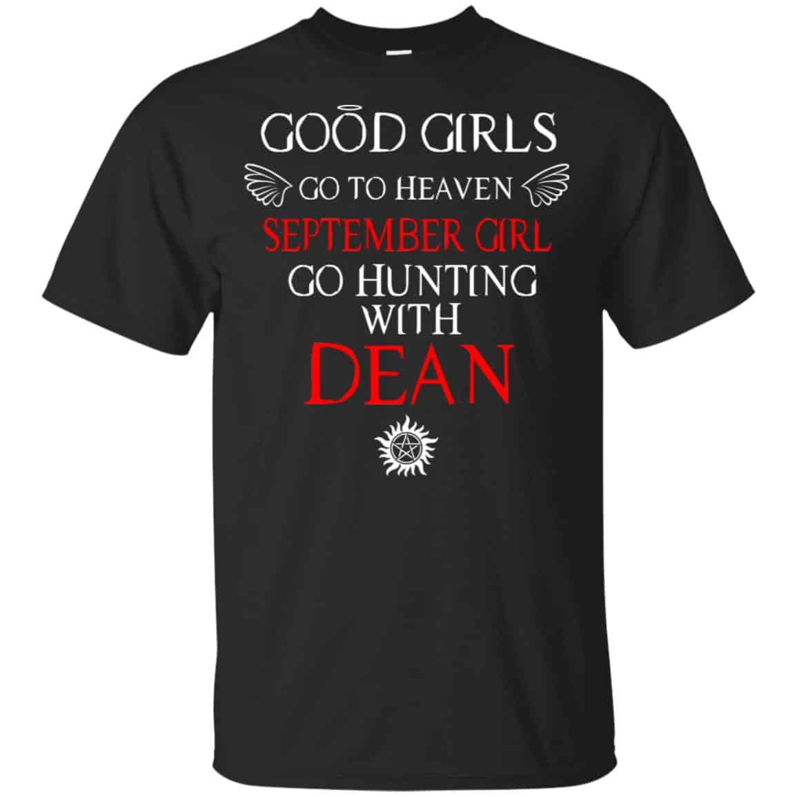 Supernatural: Good Girls Go To Heaven September Girl Go Hunting With Dean T-Shirts, Hoodie, Tank