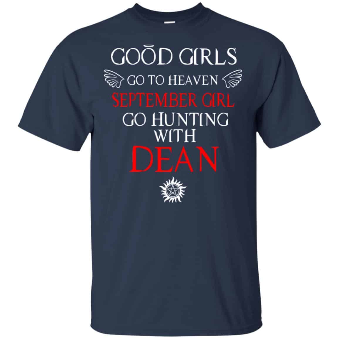 Supernatural: Good Girls Go To Heaven September Girl Go Hunting With Dean T-Shirts, Hoodie, Tank