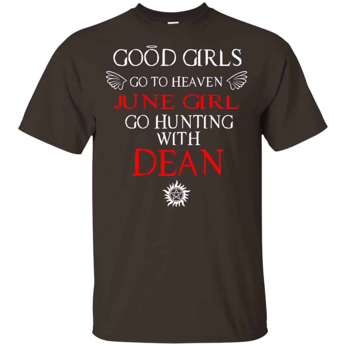 Supernatural: Good Girls Go To Heaven June Girl Go Hunting With Dean T-Shirts, Hoodie, Tank